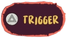 TRIGGER